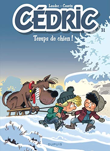 CÉDRIC. 31, TEMPS DE CHIEN !